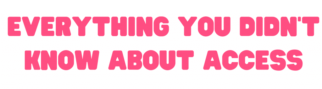 Everything you didn't know about access