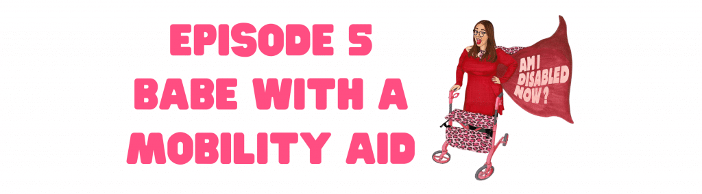 Hannah is standing with her leopard print walker and a cape that says 'Am I Disabled Now?' The caption reads, 'Episode 5 - Babe with a mobility aid'
