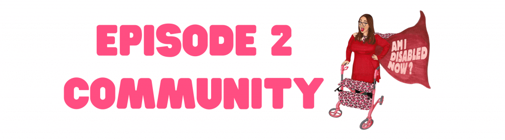 Hannah is standing with her leopard print walker and a cape that says 'Am I Disabled Now?' The caption reads, 'Episode 2 - Community'