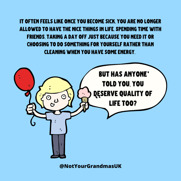Text reads, 'it often feels like once you become sick, you are no longer allowed to have the nice things in life. Spending time with friends, taking a day off just because you need it or choosing to do something for yourself rather than cleaning when you have some energy.' below is a cartoon boy holding an ice cream saying, 'but has anyone told you, you deserve quality of life too?'